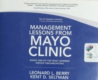 Management Lessons from Mayo Clinic - Inside One of the Most Admired Service Organisations written by Leonard L. Berry and Kent D. Seltman performed by Gary Regal on CD (Unabridged)